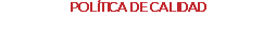 POLÍTICA DE CALIDAD